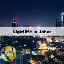 Exploring Johor Bahru: A Guide to Escort Services and Nightlife